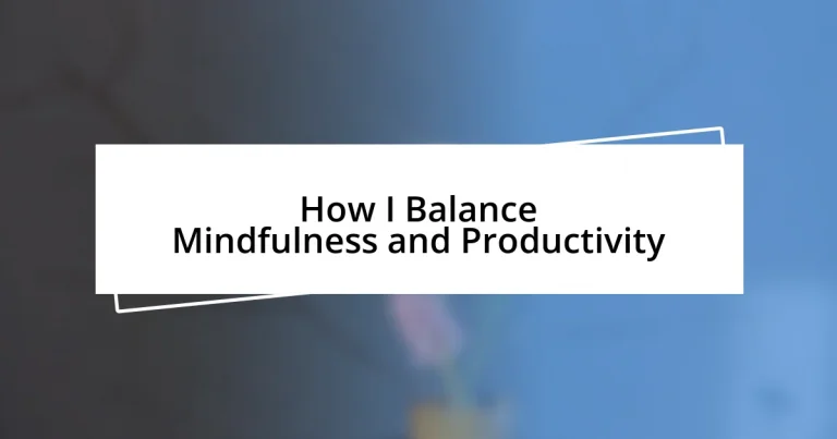 How I Balance Mindfulness and Productivity