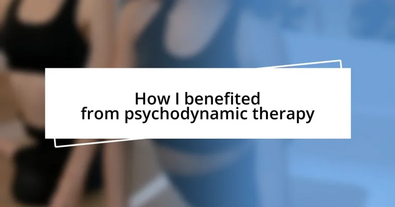 How I benefited from psychodynamic therapy