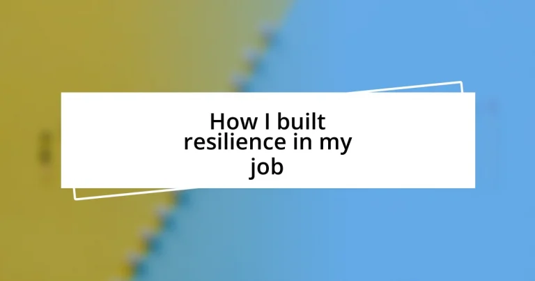 How I built resilience in my job