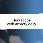 How I cope with anxiety daily