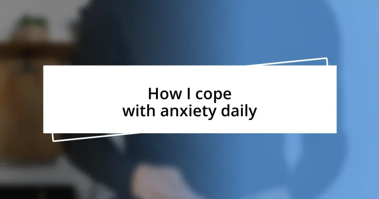 How I cope with anxiety daily