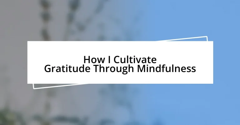 How I Cultivate Gratitude Through Mindfulness