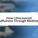 How I Discovered Mindfulness Through Meditation