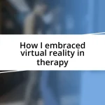 How I embraced virtual reality in therapy