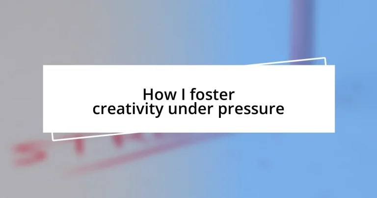 How I foster creativity under pressure