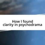 How I found clarity in psychodrama