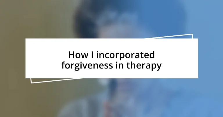 How I incorporated forgiveness in therapy