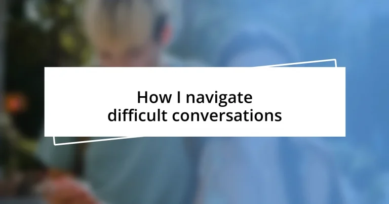 How I navigate difficult conversations