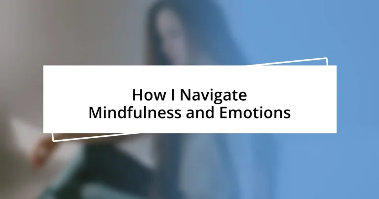 How I Navigate Mindfulness and Emotions