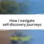 How I navigate self-discovery journeys