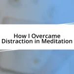 How I Overcame Distraction in Meditation