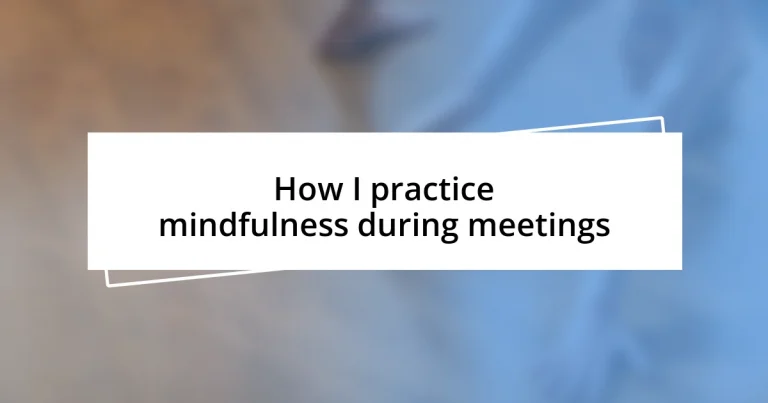 How I practice mindfulness during meetings