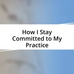 How I Stay Committed to My Practice