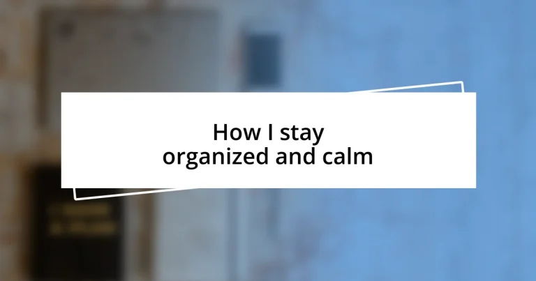 How I stay organized and calm