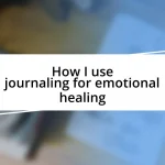 How I use journaling for emotional healing