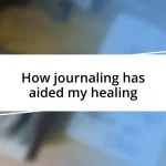 How journaling has aided my healing