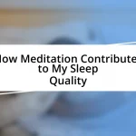 How Meditation Contributes to My Sleep Quality