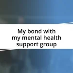 My bond with my mental health support group