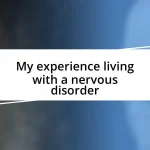 My experience living with a nervous disorder