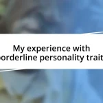 My experience with borderline personality traits