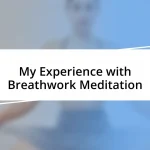 My Experience with Breathwork Meditation