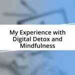 My Experience with Digital Detox and Mindfulness