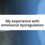 My experience with emotional dysregulation