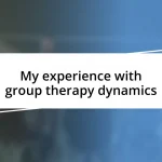 My experience with group therapy dynamics