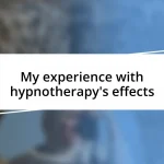 My experience with hypnotherapy’s effects