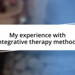 My experience with integrative therapy methods