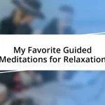 My Favorite Guided Meditations for Relaxation