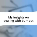 My insights on dealing with burnout