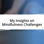 My Insights on Mindfulness Challenges