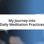 My Journey into Daily Meditation Practices