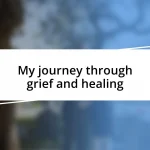 My journey through grief and healing