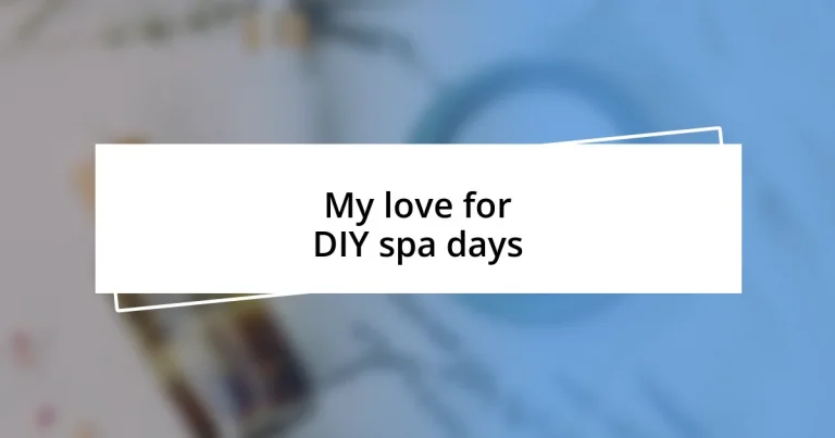 My love for DIY spa days