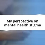 My perspective on mental health stigma