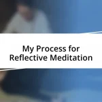 My Process for Reflective Meditation