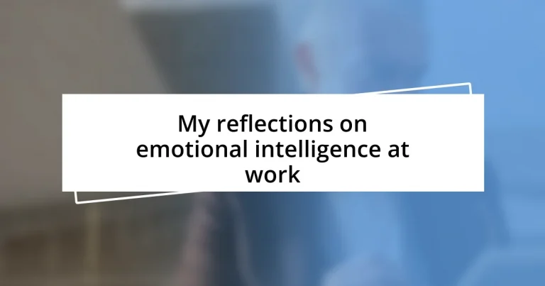 My reflections on emotional intelligence at work