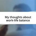 My thoughts about work-life balance