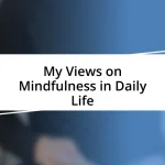 My Views on Mindfulness in Daily Life