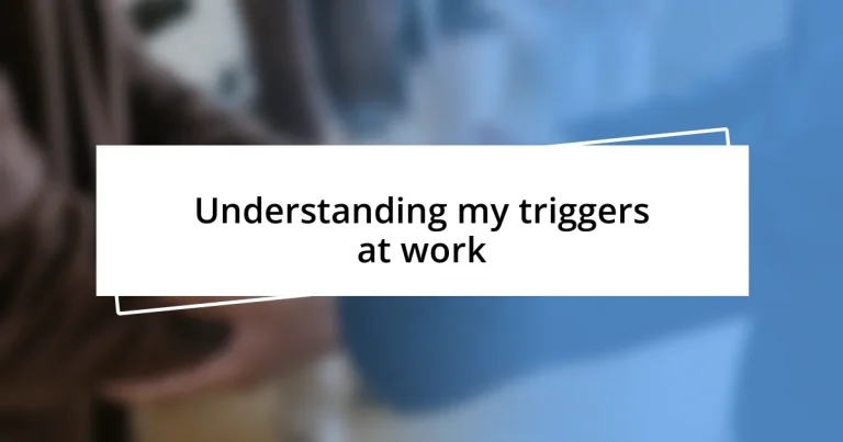 Understanding my triggers at work