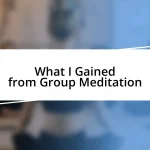 What I Gained from Group Meditation