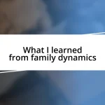 What I learned from family dynamics