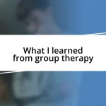 What I learned from group therapy