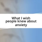 What I wish people knew about anxiety