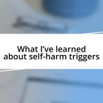 What I’ve learned about self-harm triggers