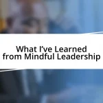 What I’ve Learned from Mindful Leadership