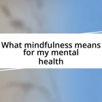 What mindfulness means for my mental health