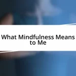 What Mindfulness Means to Me